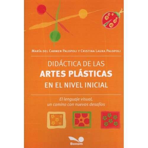 DIDACTICA DE LAS ARTES PLASTICAS EN EL NIVEL INICIAL DIDACTICA DE LAS ARTES PLASTICAS EN EL NIVEL INICIAL