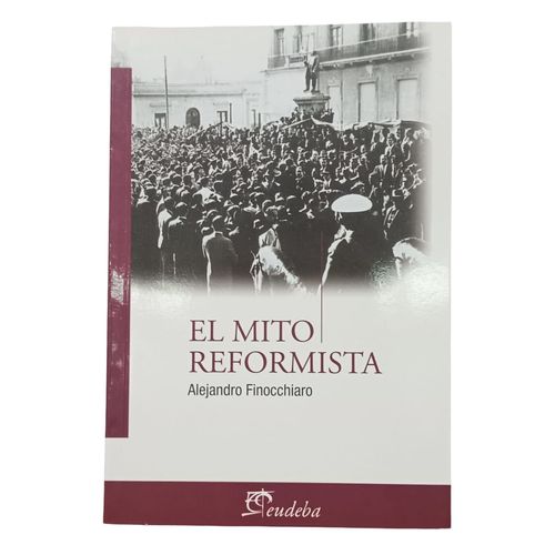 EL MITO REFORMISTA - ALEJANDRO FINOCCHIARO