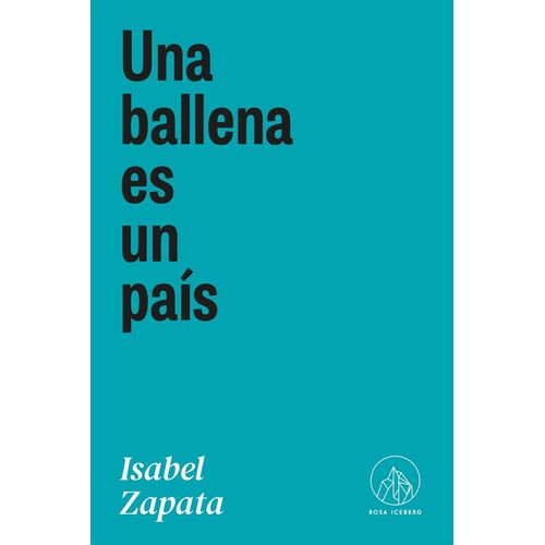 UNA BALLENA ES UN PAIS - ISABEL ZAPATA