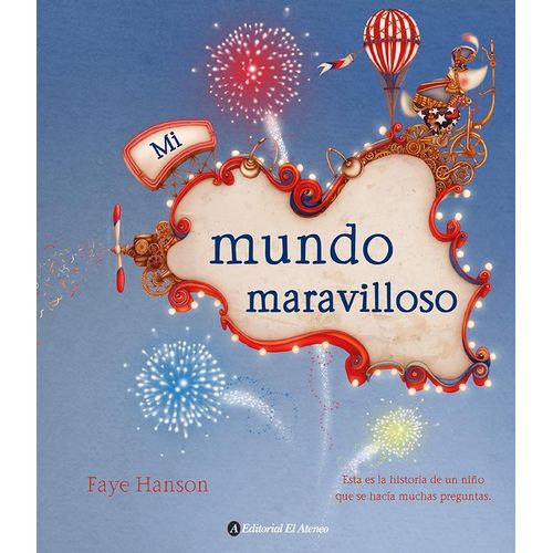 MI MUNDO MARAVILLOSO - ESTA ES LA HISTORIA DE UN NIÑO QUE HA MI MUNDO MARAVILLOSO - ESTA ES LA HISTORIA DE UN NIÑO QUE HA