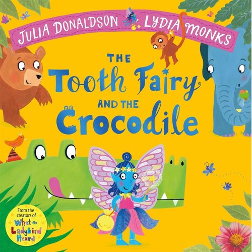 THE TOOTH FAIRY AND THE CROCODILE - DONALDSON / MONKS