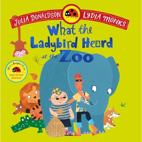 WHAT THE LADYBIRD HEARD AT THE ZOO - DONALDSON / MONKS
