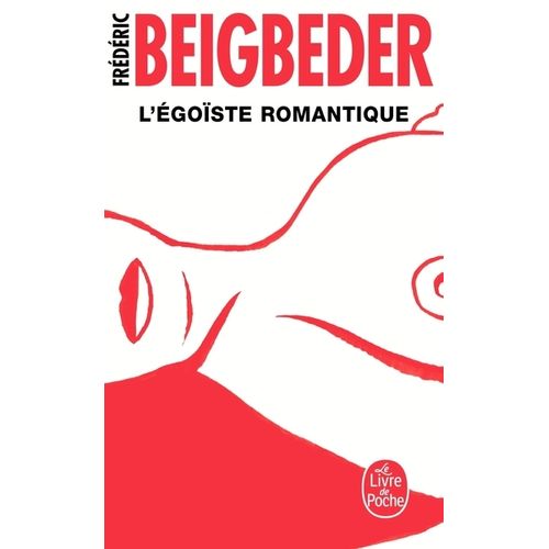 L'ÉGOISTE ROMANTIQUE - LE LIVRE DE POCHE