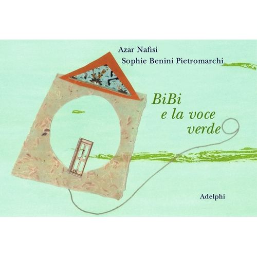 BIBI E LA VOCE VERDE - AZAR NAFISI - SOPHIE PIETROMARCHI