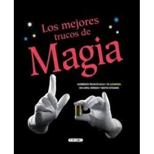 LOS MEJORES TRUCOS DE MAGIA CARTAS ,MONEDAS Y OBJETOS LOS MEJORES TRUCOS DE MAGIA CARTAS ,MONEDAS Y OBJETOS