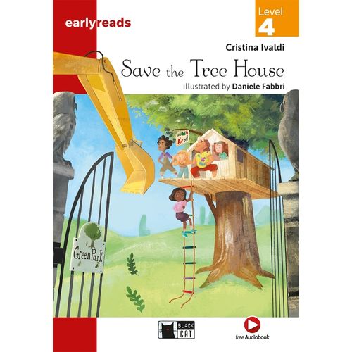 SAVE THE TREE HOUSE - EARLYREADS LEVEL 4 - CRISTINA IVALDI