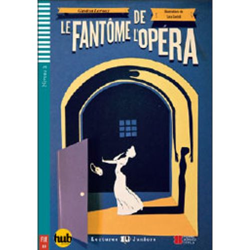 LE FANTOME DE L'OPERA - LECTURES HUB JUNIORS NIVEAU 3