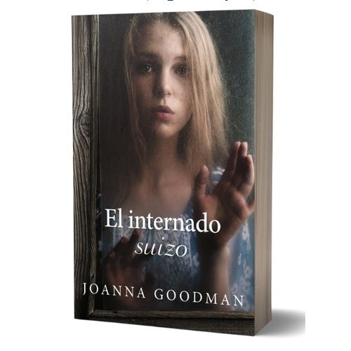 LIBRO EL INTERNADO SUIZO - JOANNA GOODMAN