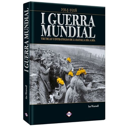 I GUERRA MUNDIAL (TACTICAS Y ESTRATEGIAS DE LA BATALLA DIA A