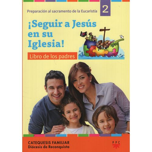 SEGUIR A JESUS EN SU IGLESIA - LIBRO DE LOS PADRES  - AÑO 2 SEGUIR A JESUS EN SU IGLESIA - LIBRO DE LOS PADRES  - AÑO 2