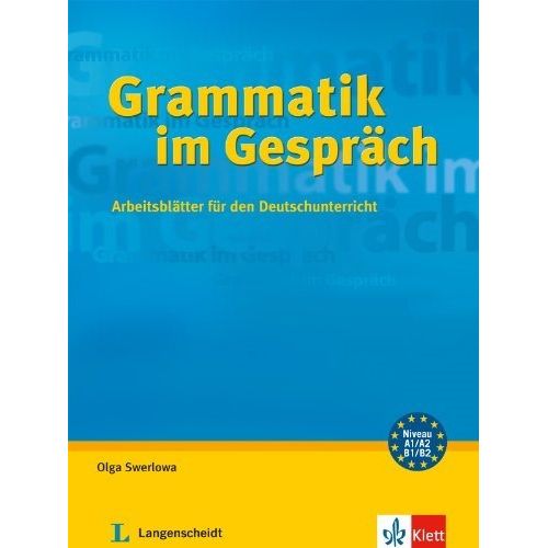 GRAMMATIK IM GESPROCH A1/B2 - ARBEITSBLATTER FUR DEN DEUTSCH GRAMMATIK IM GESPROCH A1/B2 - ARBEITSBLATTER FUR DEN DEUTSCH