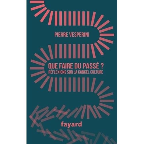 QUE FAIRE DU PASSE ? REFLEXIONS SUR LA CANCEL CULTURE - VERS