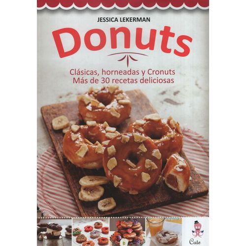DONUTS - CLASICAS, HORNEADAS Y CRONUTS - MAS DE 30 RECETAS D DONUTS - CLASICAS, HORNEADAS Y CRONUTS - MAS DE 30 RECETAS D