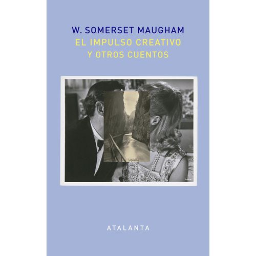EL IMPULSO CREATIVO Y OTROS CUENTOS- WILLIAM SOMERSET MAUGHA