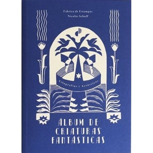 ALBUM DE CRIATURAS FANTASTICAS - NICOLAS SCHUFF - FABRICA DE