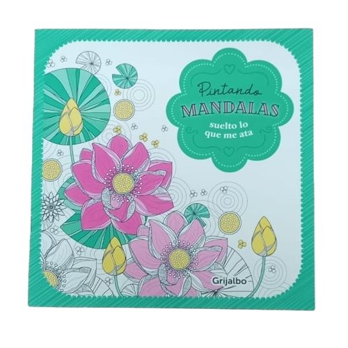 PINTANDO MANDALAS - SUELTO LO QUE ME ATA PINTANDO MANDALAS - SUELTO LO QUE ME ATA