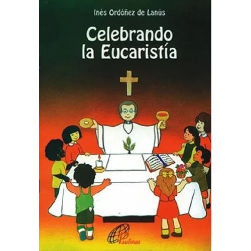 CELEBRANDO LA EUCARISTIA - INES ORDOÑEZ DE LANUS