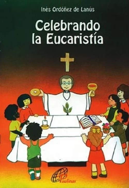 CELEBRANDO LA EUCARISTIA - INES ORDOÑEZ DE LANUS