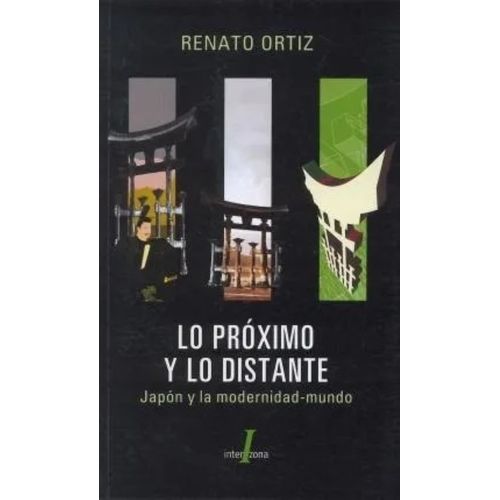 LO PROXIMO Y LO DISTANTE - RENATO ORTIZ