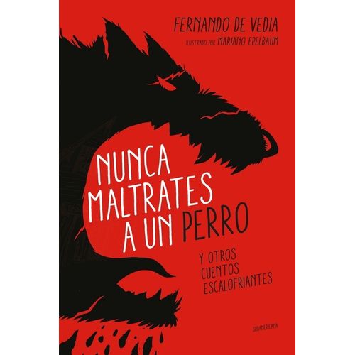 NUNCA MALTRATES A UN PERRO - FERNANDO DE VEDIA