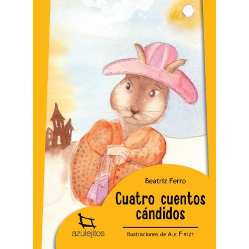 CUATRO CUENTOS CANDIDOS - AZULEJITOS AMARILLOS CUATRO CUENTOS CANDIDOS - AZULEJITOS AMARILLOS