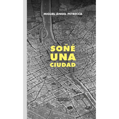 SOÑE UNA CIUDAD - MIGUEL ANGEL PETRECCA