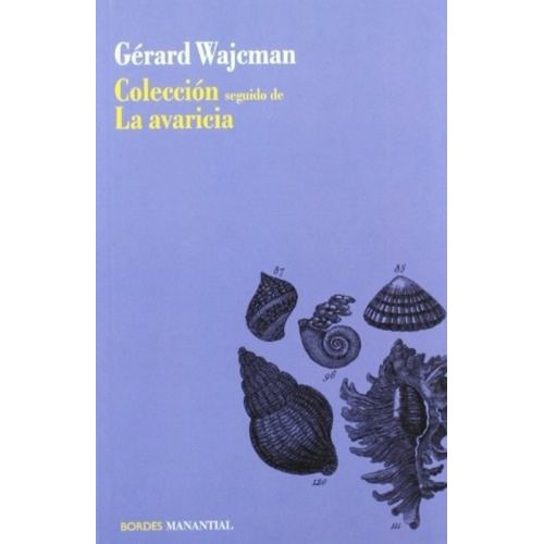 COLECCION SEGUIDO DE LA AVARICIA - GERARD WAJCMAN