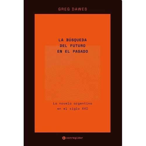 LA BUSQUEDA DEL FUTURO EN EL PASADO - GREG DAWES