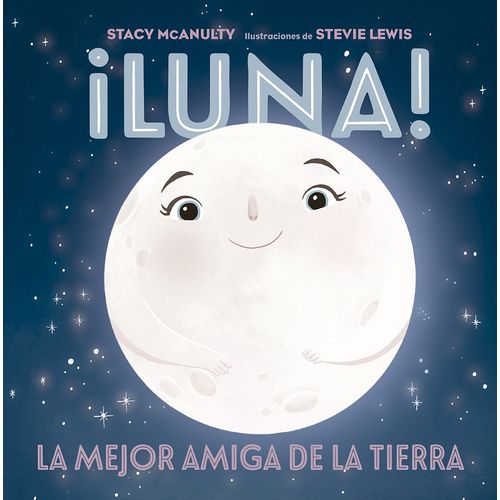 LUNA! - LA MEJOR AMIGA DE LA TIERRA - STACY MCANULTY - STEVI