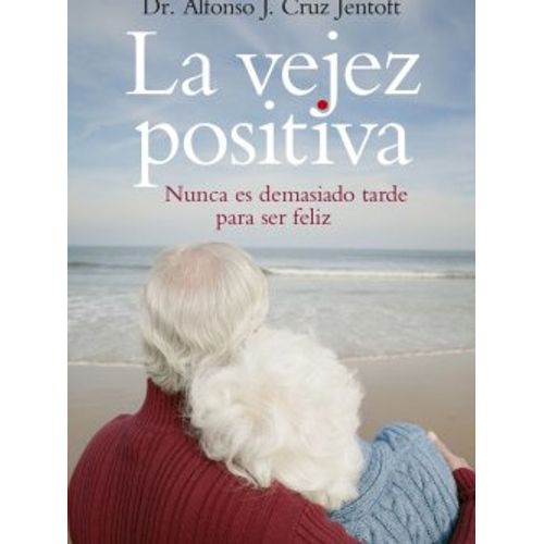 LA VEJEZ POSITIVA - ALFONSO CRUZ JENTOFT