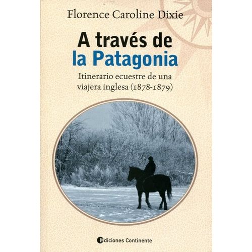 LIBRO A TRAVES DE LA PATAGONIA . ITINERARIO ECUESTRE - FLORE