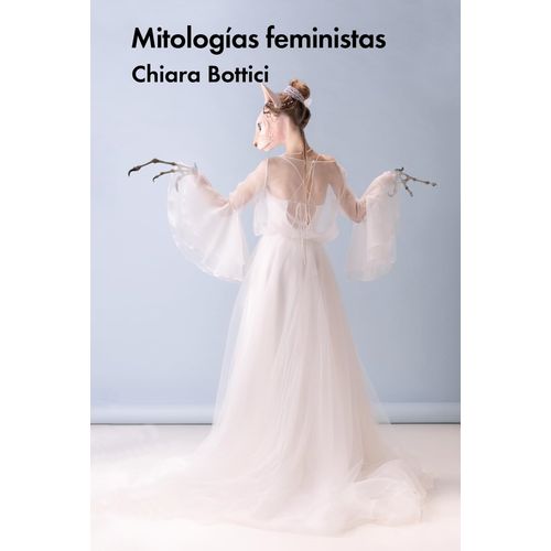 MITOLOGIAS FEMENINAS - CHIARA BOTTICI