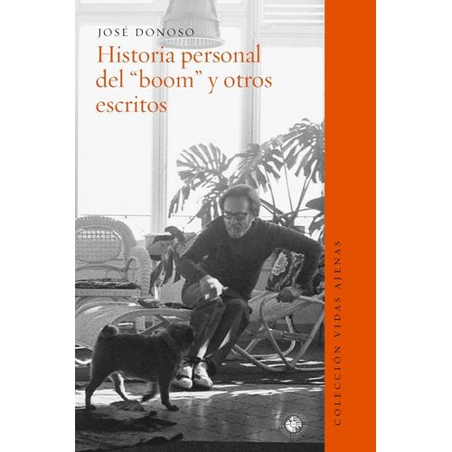 HISTORIA PERSONAL DEL BOOM Y OTROS ESCRITOS - DONOSO