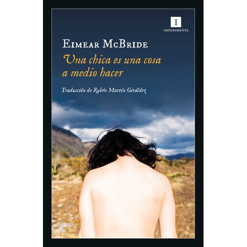 UNA CHICA ES UNA COSA A MEDIO HACER - EIMEAR MCBRIDE
