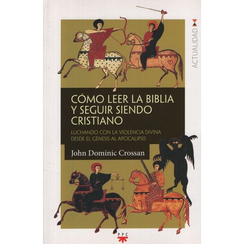 COMO LEER LA BIBLIA Y SEGUIR SIENDO CRISTIANO - JOHN DOMINIC