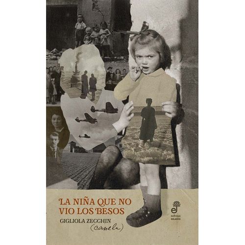 LA NIÑA QUE NO VIO LOS BESOS - GIGLIOLA CANELA ZECCHIN