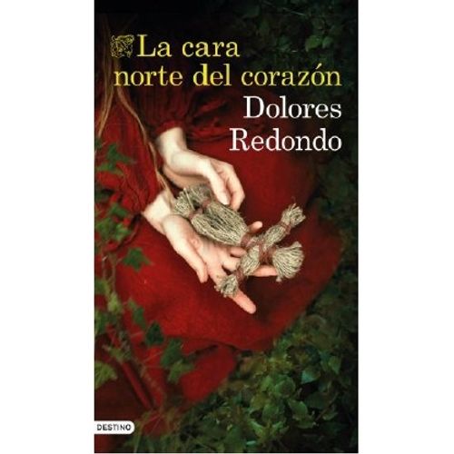 LA CARA NORTE DEL CORAZON - DOLORES REDONDO