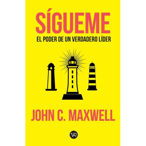 SIGUEME - EL PODER DE UN VERDADERO LIDER - JOHN C. MAXWELL
