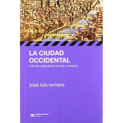 LA CIUDAD OCCIDENTAL - CULTURAS URBANAS EN EUROPA Y AMERICA