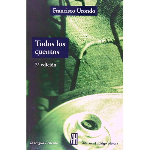 TODOS LOS CUENTOS - FRANCISCO URONDO