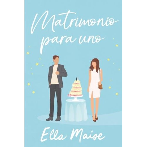 MATRIMONIO PARA UNO - ELLA MAISE