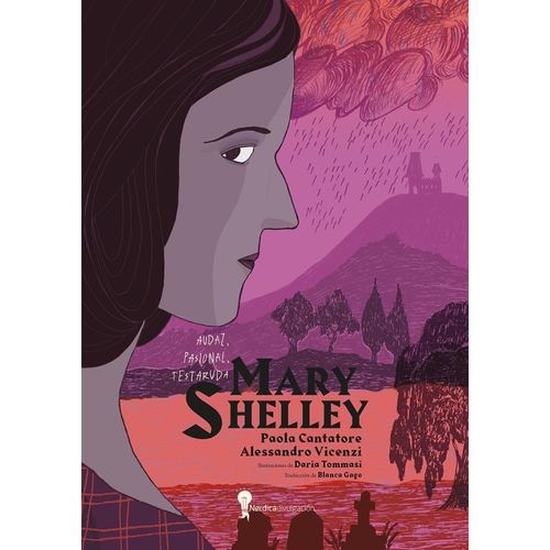 MARY SHELLEY - BIOGRAFIA ILUSTRADA - CANTATORE / TOMMASI