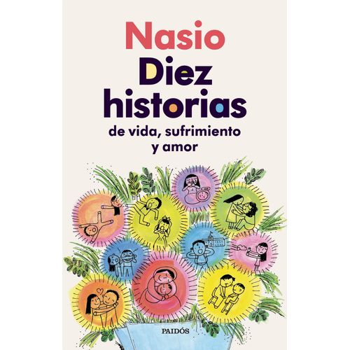 DIEZ HISTORIAS DE VIDA, SUFRIMIENTO Y AMOR - JUAN D. NASIO