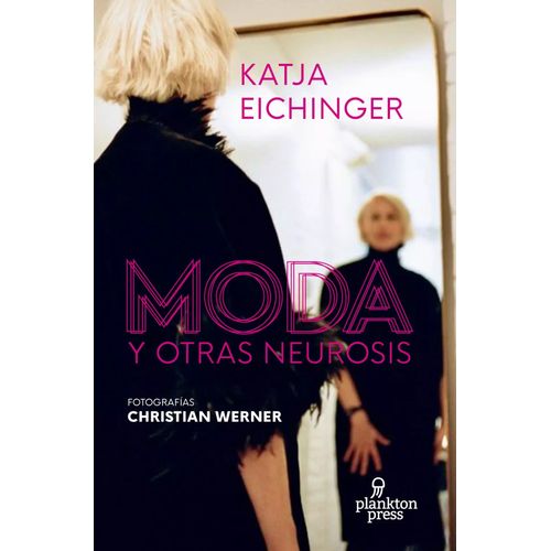 MODA Y OTRAS NEUROSIS - KATJA EICHINGER