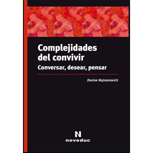 COMPLEJIDADES DEL CONVIVIR - CONVERSAR, DESEAR, PENSAR