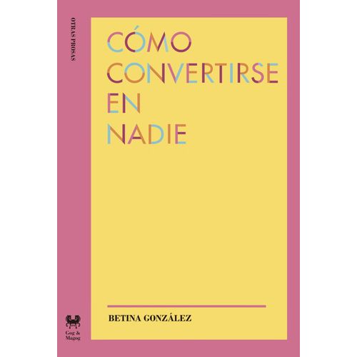 COMO CONVERTIRSE EN NADIE - BETINA GONZALEZ