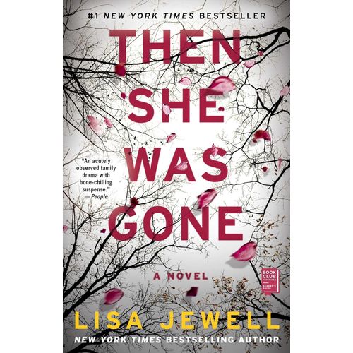 THEN SHE WAS GONE - A NOVEL - LISA JEWELL