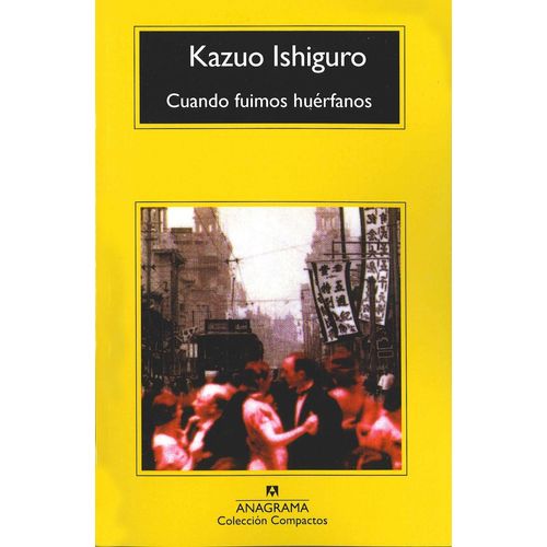 CUANDO FUIMOS HUERFANOS - KAZUO ISHIGURO