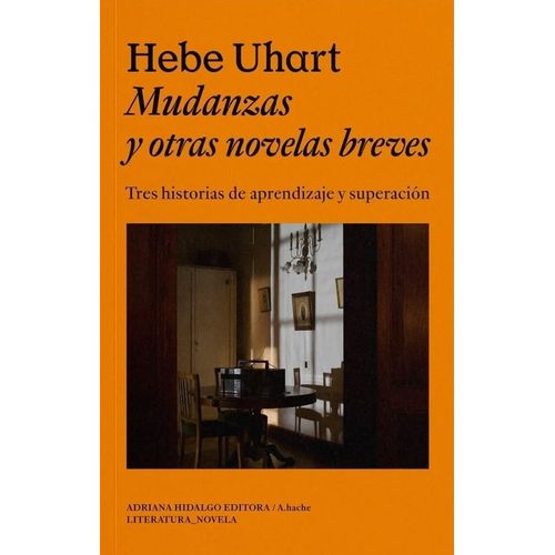 MUDANZAS Y OTRAS NOVELAS BREVES - HEBE UHART
