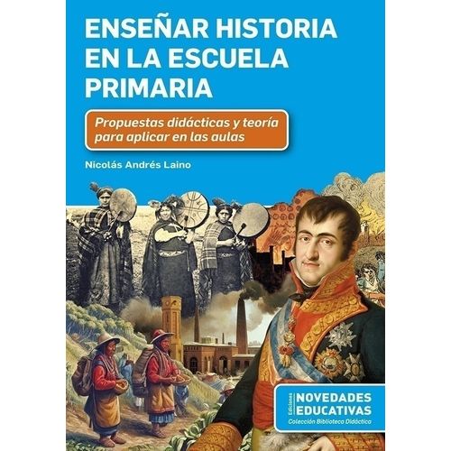 ENSEÑAR HISTORIA EN LA ESCUELA PRIMARIA - NICOLAS A. LAINO